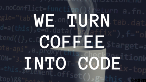 WE TURN COFFEE INTO CODE 1