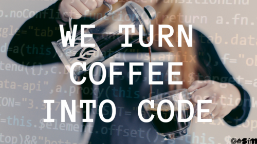 WE TURN COFFEE INTO CODE 5